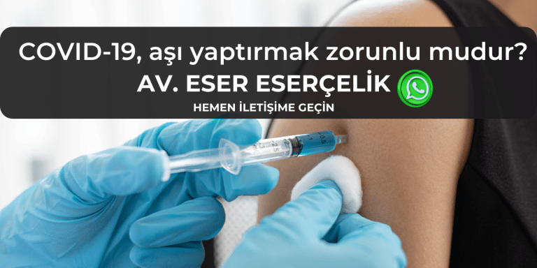 COVID-19, aşı yaptırmak zorunlu mudur