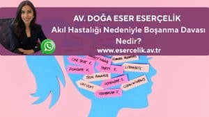 akil hastaligi nedeniyle bosanma davasi nedir Akıl Hastalığı Nedeniyle Boşanma Davası Nedir