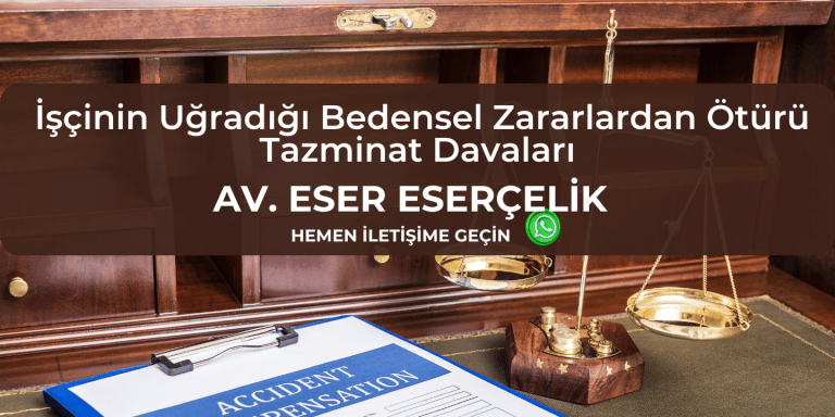 İşçinin Uğradığı Bedensel Zararlardan Ötürü Tazminat Davaları