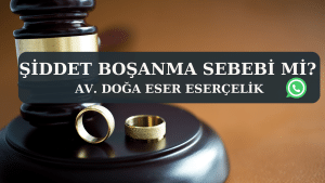 SIDDET BOSANMA SEBEBI MI Av. Doga Eser ESERCELIK ŞİDDET BOŞANMA SEBEBİ Mİ?