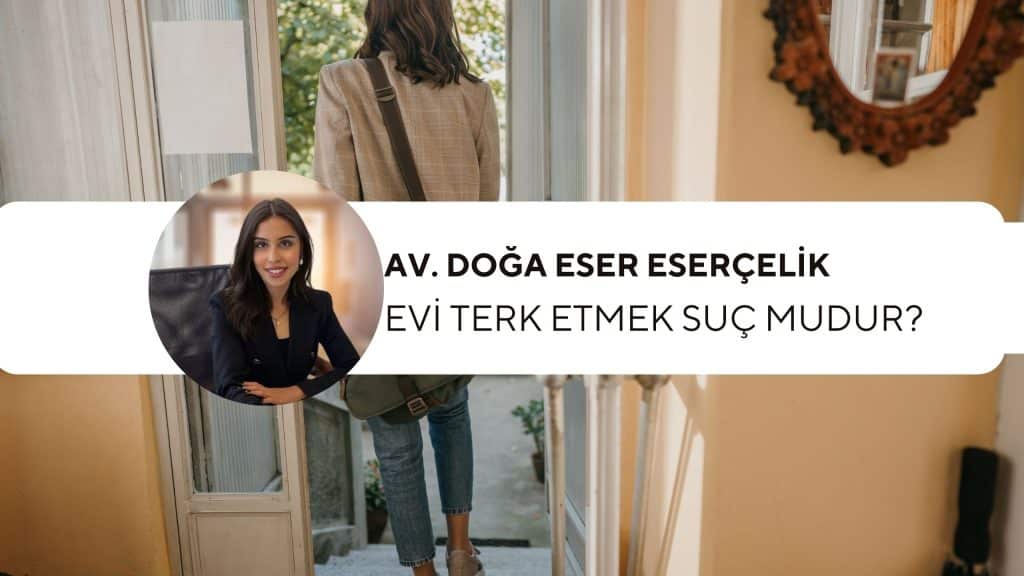 evi terk etmek suc mudur evi terk etmek suc mudur