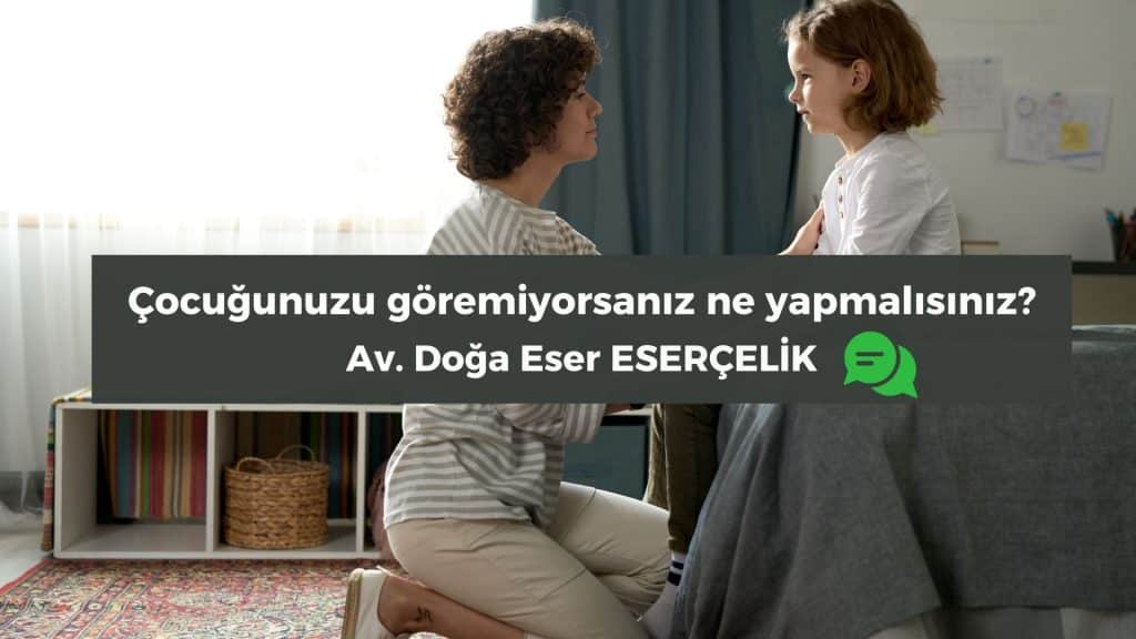 cocugunuzu goremiyorsaniz ne yapmalisiniz cocugunuzu goremiyorsaniz ne yapmalisiniz