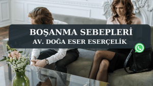 Bosanma sebepleri Av. Doga Eser ESERCELIK 1 boşanma sebepleri