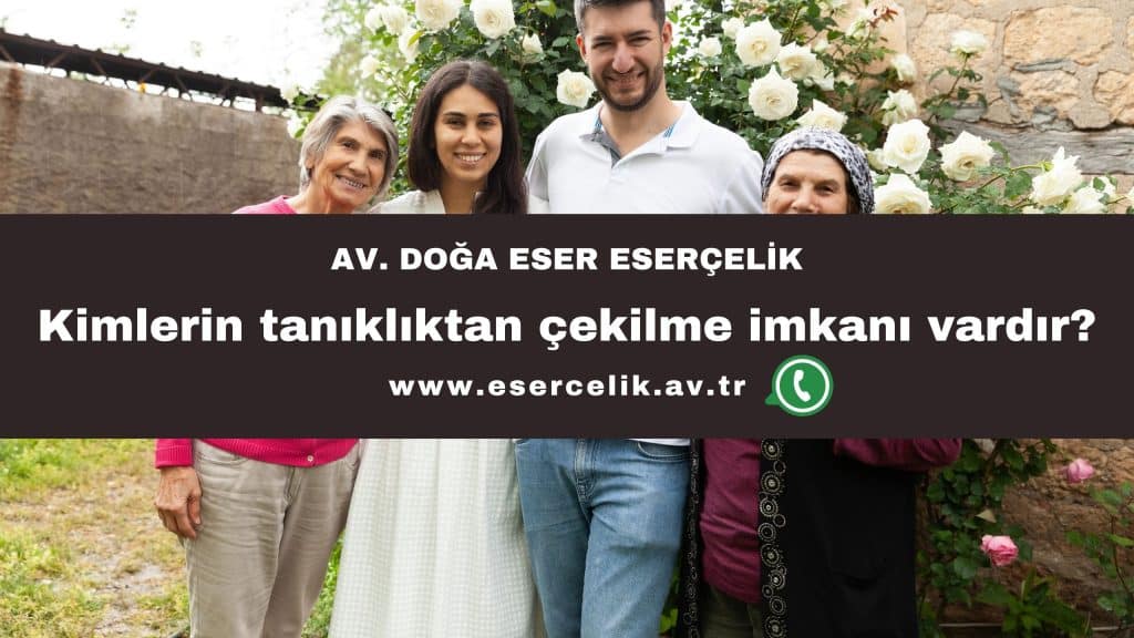 kimlerin tanikliktan cekilme imkani vardir kimlerin tanikliktan cekilme imkani vardir