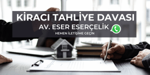 Kiraci Tahliye Davasi Avukat Eser ESERCELIK Kiraci Tahliye Davasi Avukat Eser ESERCELIK