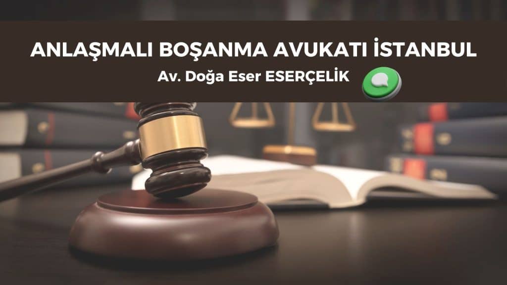 anlasmali bosanma avukati istanbul Anlaşmalı Boşanma Avukatı İstanbul