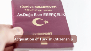 Turk Vatandasliginin Kazanilmasi Av. Doga Eser ESERCELIK 1 Turk Vatandasliginin Kazanilmasi Av. Doga Eser ESERCELIK 1