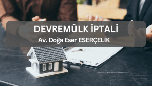 DEVREMULK IPTALI Av. Doga Eser ESERCELIK 2 1 DEVREMÜLK İPTALİ Av. Doğa Eser ESERÇELİK (2)