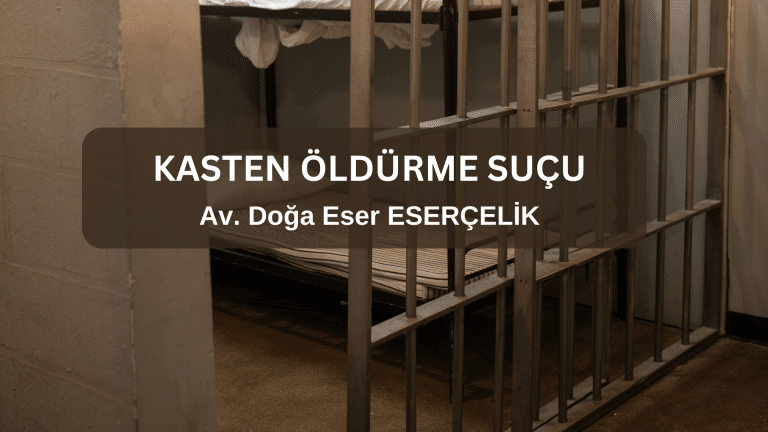 Kasten Öldürme Suçu Av. Doğa Eser ESERÇELİK