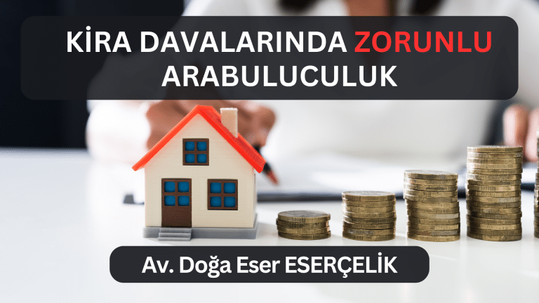 Kira davalarında zorunlu arabuluculuk Av. Doğa Eser ESERÇELİK