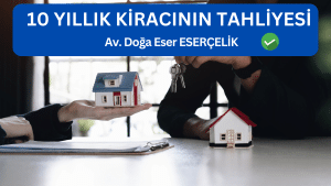 10 YILLIK KIRACININ TAHLIYESI Av. Doga Eser ESERCELIK 1 10 YILLIK KIRACININ TAHLIYESI Av. Doga Eser ESERCELIK 1