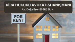Kira Hukuku Avukati Danismani Av. Doga Eser ESERCELIK Kira Hukuku Avukati Danismani Av. Doga Eser ESERCELIK