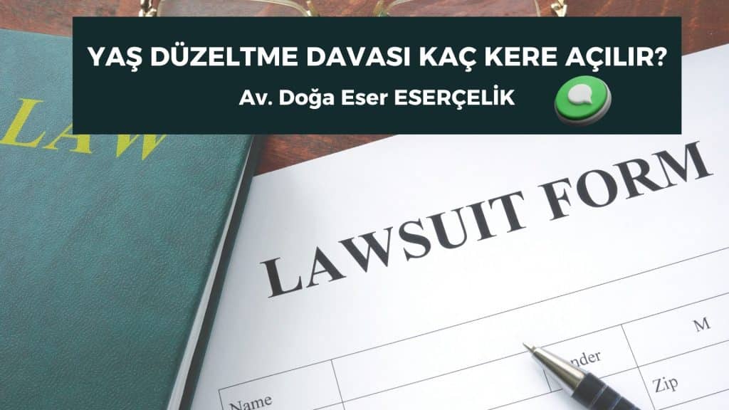 yas duzeltme davasi kac kere acilir yaş düzeltme davası kaç kere açılır