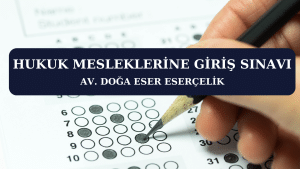 HUKUK MESLEKLERINE GIRIS SINAVI Av. Doga Eser ESERCELIK 1 HUKUK MESLEKLERİNE GİRİŞ SINAVI