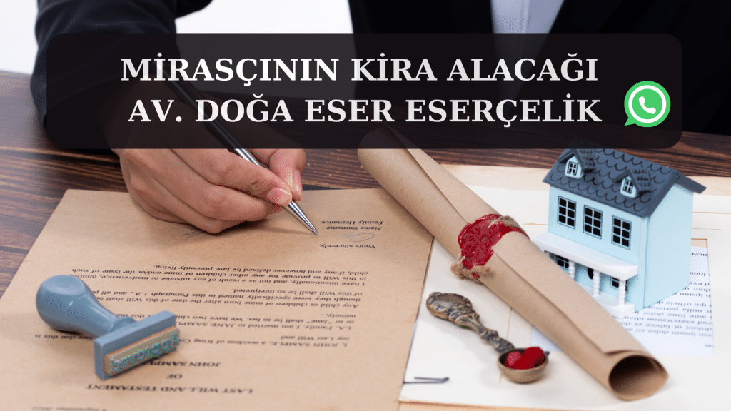 MIRASCININ KIRA ALACAGI Av. Doga Eser ESERCELIK 1 MIRASCININ KIRA ALACAGI Av. Doga Eser ESERCELIK 1