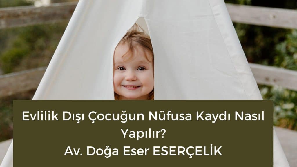 evlilik disi cocugun nufusa kaydi nasil yapilir 1 evlilik dışı çocuğun nüfusa kaydı nasıl yapılır