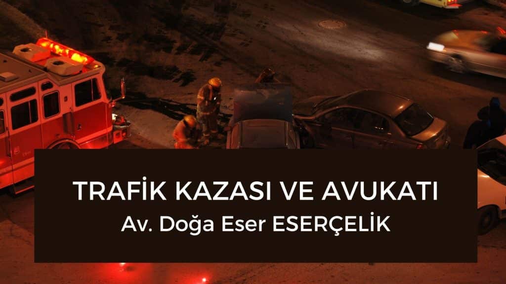 trafik kazasi ve avukati Trafik kazası ve avukatı