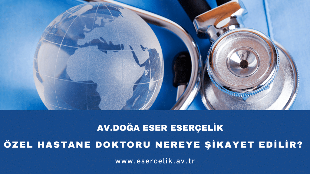 ozel hastane doktoru nereye sikayet edilir ozel hastane doktoru nereye sikayet edilir