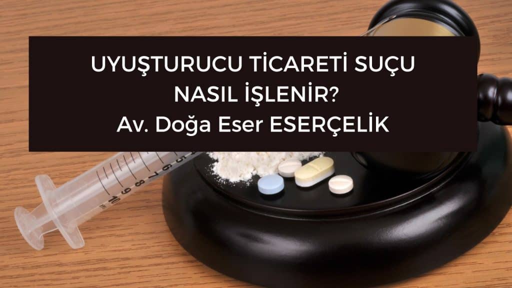 uyuşturucu ticareti suçu nasıl işlenir