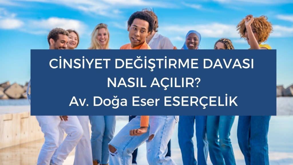 cinsiyet degistirme davasi nasil acilir cinsiyet değiştirme davası nasıl açılır