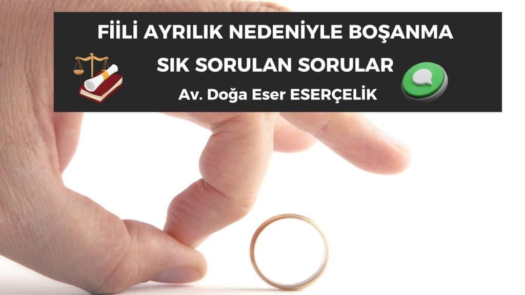 fiili ayrilik nedeniyle bosanma sik sorulan sorular fiili ayrılık nedeniyle boşanma sık sorulan sorular