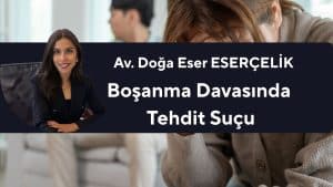 bosanma davasinda tehdit sucu Boşanma Davasında Tehdit Suçu