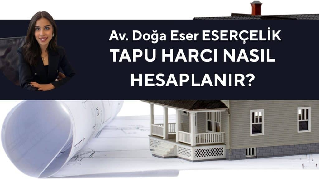 tapu harci nasil hesaplanir Tapu Harcı Nasıl Hesaplanır