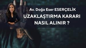 uzaklastirma karari nasil alinir Uzaklaştırma Kararı Nasıl Alınır?