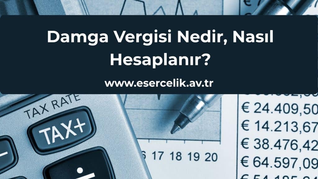 damga vergisi nedir nasil hesaplanir Damga Vergisi Nedir Nasıl Hesaplanır?