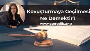 kovusturmaya gecilmesi ne demektir Kovuşturmaya Geçilmesi Ne Demektir?