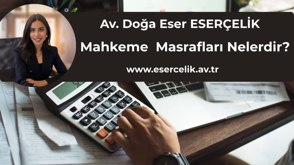 mahkeme masraflari nelerdir Mahkeme Masrafları Nelerdir?